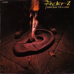 Fischer-Z GOING DEAF FOR A LIVING Виниловая пластинка 
