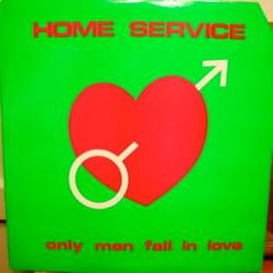 HOME SERVICE ONLY MEN FALL IN LOVE Виниловая пластинка 