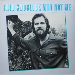 FRED KNOBLOCK WHY NOT ME Виниловая пластинка FRED KNOBLOCK WHY NOT ME Виниловая пластинка