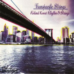 Roland Kovaĉ Rhythm & Strings Transpacific Strings Фирменный CD 