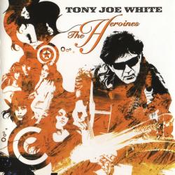 TONY JOE WHITE The Heroines Фирменный CD 