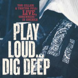 Tom Gillam & Tractor Pull Play Loud... Dig Deep Фирменный CD Tom Gillam & Tractor Pull Play Loud... Dig Deep Фирменный CD