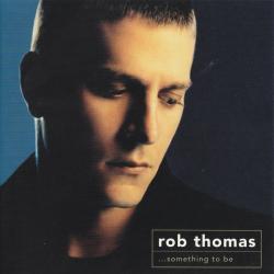 ROB THOMAS ...Something To Be Фирменный CD ROB THOMAS ...Something To Be Фирменный CD