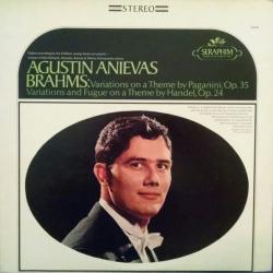 AGUSTIN ANIEVAS Brahms: Variations On A Theme by Paganini, Op. 35; Variations And Fugue On A Theme By Handel, Op. 34 Виниловая пластинка 