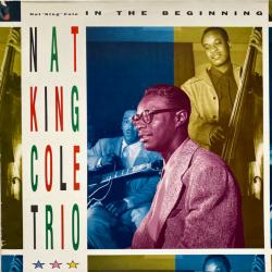 NAT KING COLE TRIO In The Beginning Виниловая пластинка NAT KING COLE TRIO In The Beginning Виниловая пластинка
