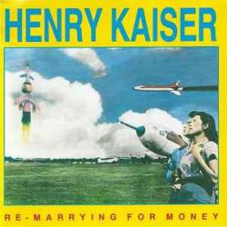 HENRY KAISER RE-MARRYING FOR MONEY Фирменный CD 