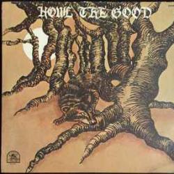 HOWL THE GOOD HOWL THE GOOD Виниловая пластинка HOWL THE GOOD HOWL THE GOOD Виниловая пластинка