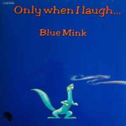 BLUE MINK Only When I Laugh Виниловая пластинка BLUE MINK Only When I Laugh Виниловая пластинка
