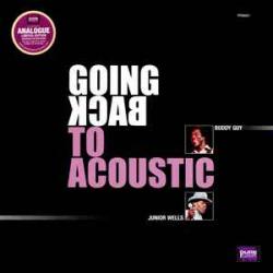 BUDDY GUY AND JUNIOR WELLS GOING BACK TO ACOUSTIC Виниловая пластинка 