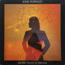 JOHN TOWNLEY MORE THAN A DREAM Виниловая пластинка JOHN TOWNLEY MORE THAN A DREAM Виниловая пластинка