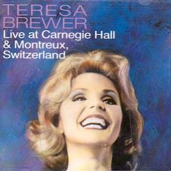 Teresa Brewer Live At Carnegie Hall & Montreux, Switzerland Фирменный CD Teresa Brewer Live At Carnegie Hall & Montreux, Switzerland Фирменный CD