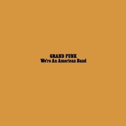 GRAND FUNK RAILROAD We're An American Band Фирменный CD 