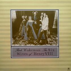 RICK WAKEMAN The Six Wives Of Henry VIII Виниловая пластинка 