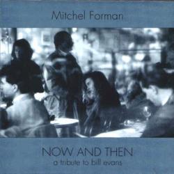 Mitchel Forman, Eddie Gomez, Jack Dejohnette Now And Then- A Tribute To Bill Evans Фирменный CD 