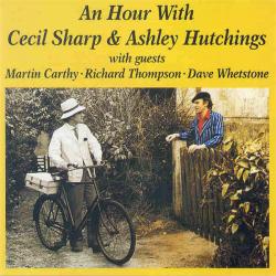 Cecil Sharp & Ashley Hutchings An Hour With Cecil Sharp & Ashley Hutchings 