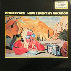 Mitch Ryder HOW I SPENT MY VACATION Виниловая пластинка 