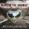Blood On The Highway (The Ken Hensley Story - When Too Many Dreams Come True)