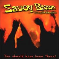 SAVOY BROWN feat. KIM SIMMONDS YOU SHOULD HAVE BEEN THERE! Фирменный CD 