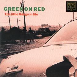 Green On Red THE LITTLE THINGS IN LIFE Фирменный CD Green On Red THE LITTLE THINGS IN LIFE Фирменный CD