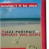 Wouldn't It Be Nice (A Jazz Portrait Of Brian Wilson)