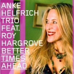 Anke Helfrich Trio Feat. Roy Hargrove Better Times Ahead Фирменный CD Anke Helfrich Trio Feat. Roy Hargrove Better Times Ahead Фирменный CD
