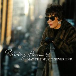 SHIRLEY HORN May The Music Never End Фирменный CD SHIRLEY HORN May The Music Never End Фирменный CD