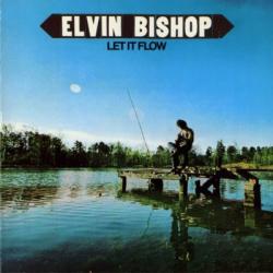 ELVIN BISHOP Let It Flow Виниловая пластинка ELVIN BISHOP Let It Flow Виниловая пластинка