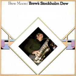 Brew Moore with Lars Sjosten Trio Brew's Stockholm Dew Виниловая пластинка Brew Moore with Lars Sjosten Trio Brew's Stockholm Dew Виниловая пластинка