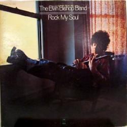 The Elvin Bishop Band Rock My Soul Виниловая пластинка The Elvin Bishop Band Rock My Soul Виниловая пластинка