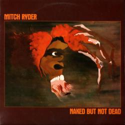 Mitch Ryder NAKED BUT NOT DEAD Виниловая пластинка Mitch Ryder NAKED BUT NOT DEAD Виниловая пластинка