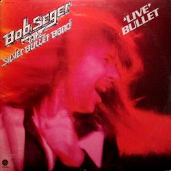 BOB SEGER & THE SILVER BULLET BAND Live Bullet Виниловая пластинка BOB SEGER & THE SILVER BULLET BAND Live Bullet Виниловая пластинка
