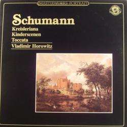 Schumann, Vladimir Horowitz Kreisleriana - Kinderscenen - Toccata Виниловая пластинка Schumann, Vladimir Horowitz Kreisleriana - Kinderscenen - Toccata Виниловая пластинка